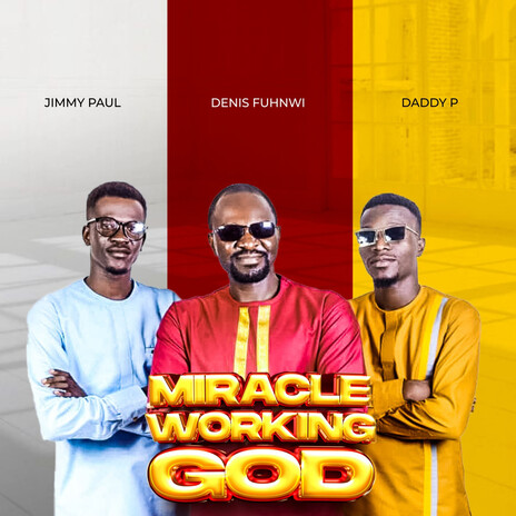 Miracle Working God ft. Jimmy Paul & Daddy P | Boomplay Music