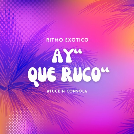 Ay Que Ruco ft. Du dj, La Beba, Yilmar Dresan & Alex cuca | Boomplay Music