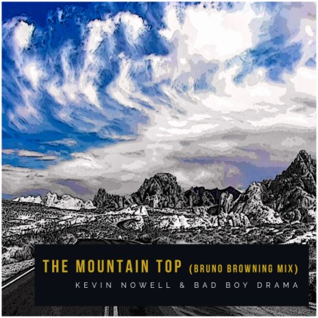 The Mountain Top (Bruno Browning Remix) ft. Bad Boy Drama | Boomplay Music