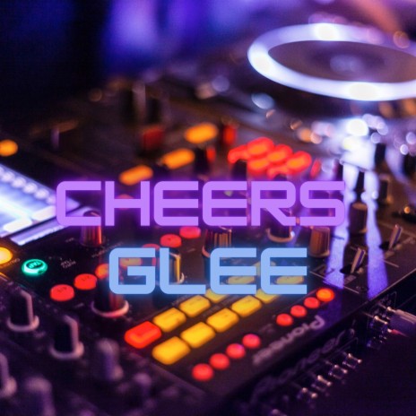 Cheers Glee | Boomplay Music
