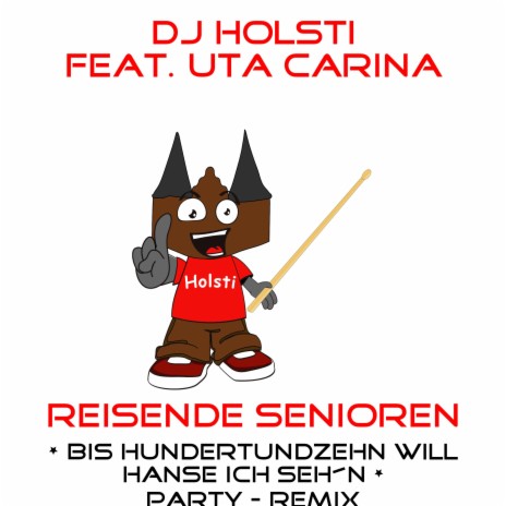 Reisende Senioren (Bis hundertundzehn will Hanse ich seh´n!) (feat. Uta Carina) (Party-Remix) | Boomplay Music