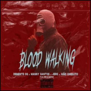 Blood Walking (feat. Manny Santos, Jero & Niño Chiquito)