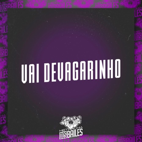 Vai Devagarinho ft. MC VUK VUK & DJ Moraez | Boomplay Music