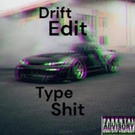 Drift Edit Type Shit | Boomplay Music