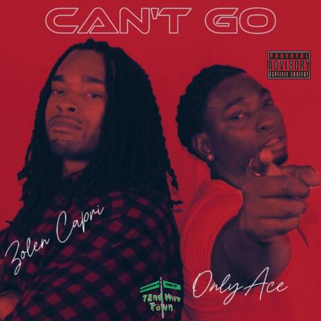 Can't Go ft. Zolen Capri | Boomplay Music