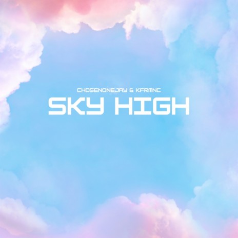 Sky High ft. KFrmNC | Boomplay Music