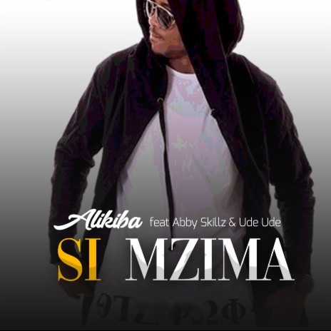 Si Mzima ft. Ude Ude & Abby Skillz | Boomplay Music