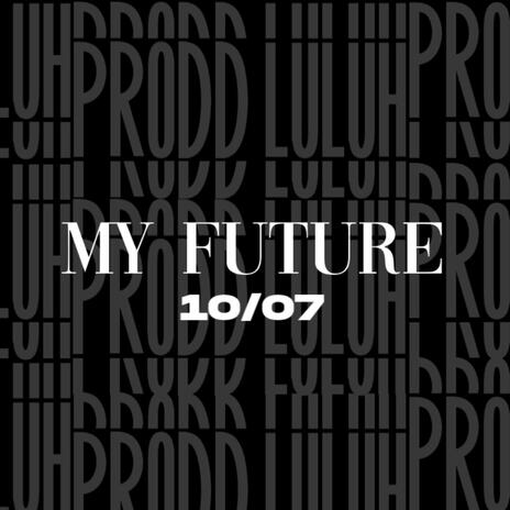 MY FUTURE | Boomplay Music