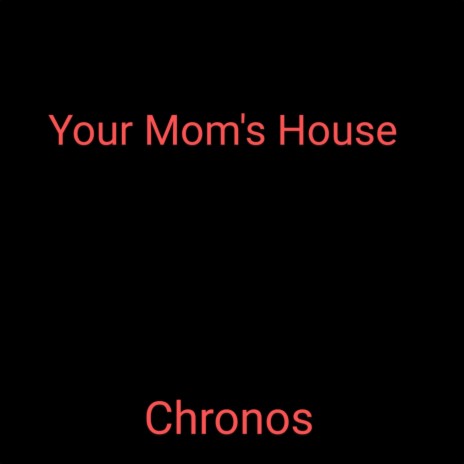 Your Mom's House | Boomplay Music