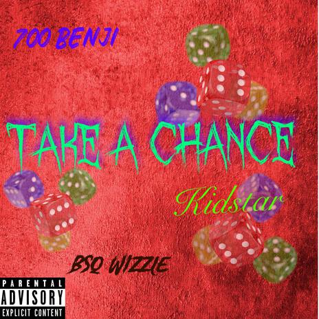 Take A Chance ft. Bsq Wizzle & Kidstar | Boomplay Music