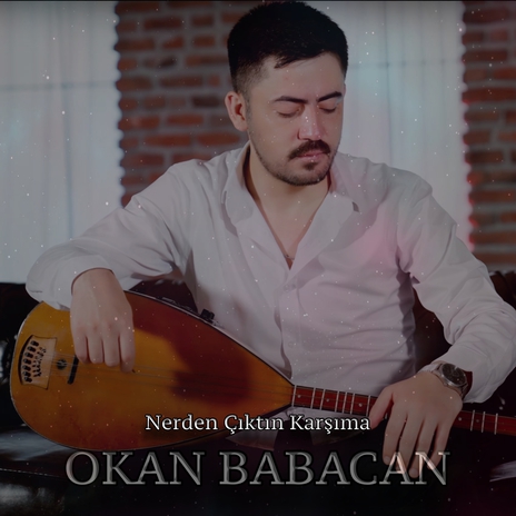 Nerden Çıktın Karşıma | Boomplay Music