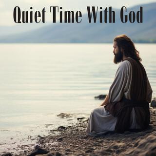 Quiet Time With God: Peaceful Relaxation & Meditation Music