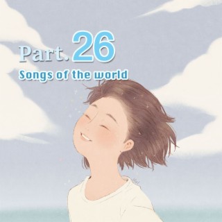 Songs Of The World Part. 26