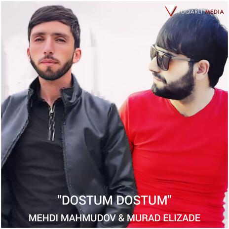 Dostum Dostum ft. Mehdi Mahmudov | Boomplay Music