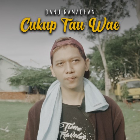 Cukup Tau Wae | Boomplay Music