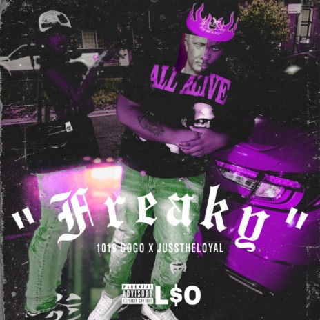 Freaky ft. Jusstheloyal | Boomplay Music