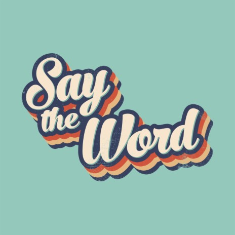 Say the Word | Boomplay Music