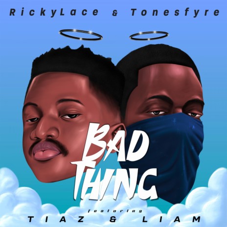 Bad Thing ft. Tonesfyre, Tiaz Odia & Liam | Boomplay Music