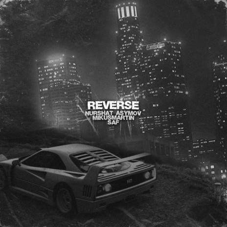 Reverse ft. Nurshat Asymov & SAF | Boomplay Music