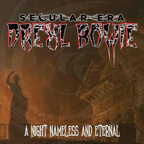 A Night Nameless and Eternal ft. Drexl Bowie