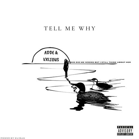 Tell Me Why ft. Vxlious | Boomplay Music