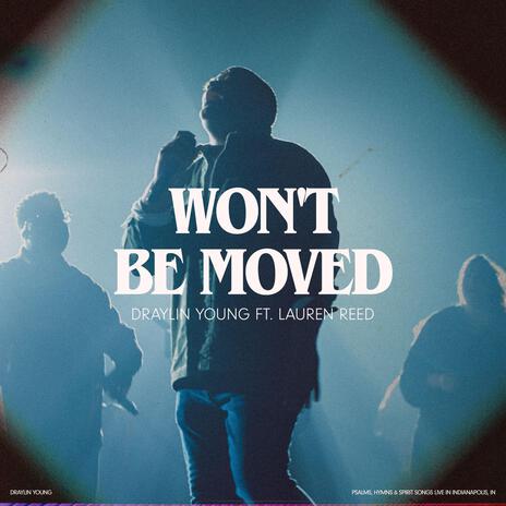 Won't Be Moved ft. Lauren Reed | Boomplay Music