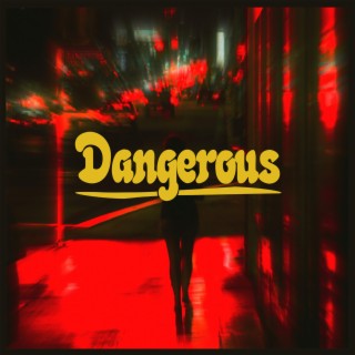 Dangerous