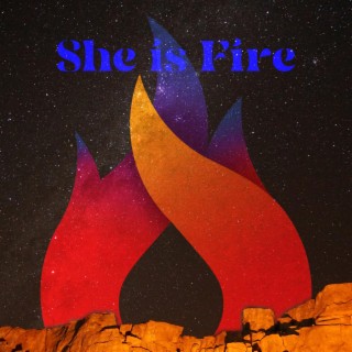 She Is Fire lyrics | Boomplay Music