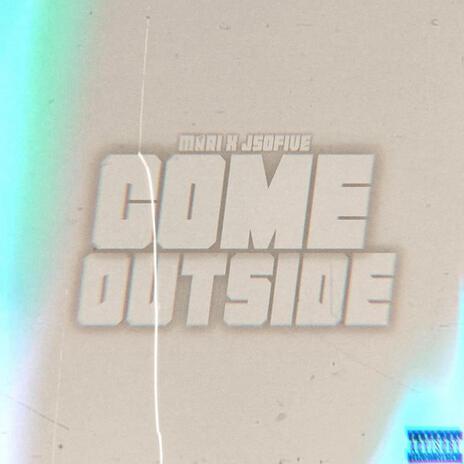 COME OUTSIDE ft. Mari | Boomplay Music