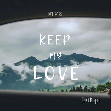 Keep My Love | Boomplay Music