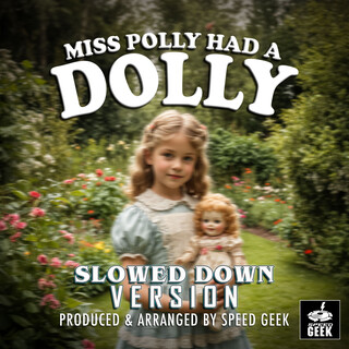 Miss Polly Had A Dolly (Slowed Down Version)