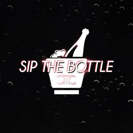 Sip The Bottle | Boomplay Music