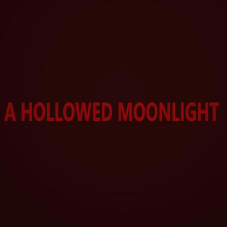 A Hollowed Moonlight | Boomplay Music