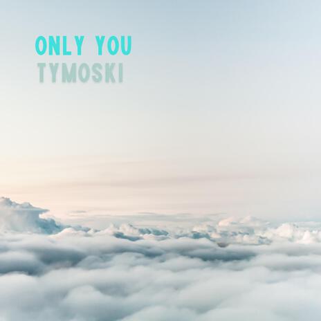 Only You | Boomplay Music