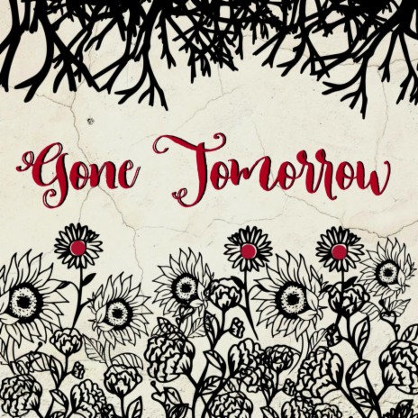 Gone Tomorrow | Boomplay Music