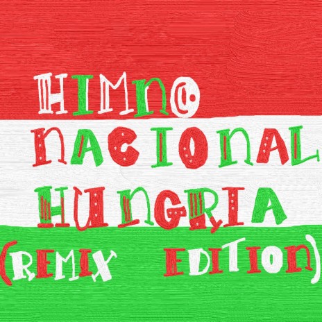 HIMNO NACIONAL HUNGRIA (REMIX EDITION)