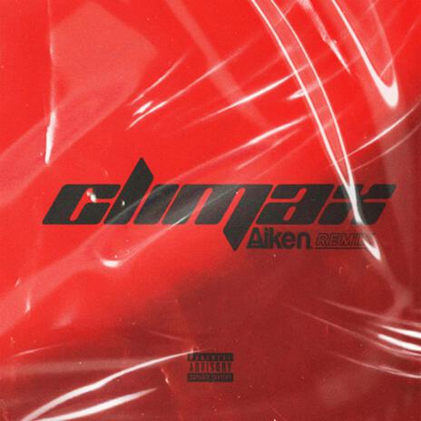 climax. (Aiken Remix) ft. Aiken | Boomplay Music