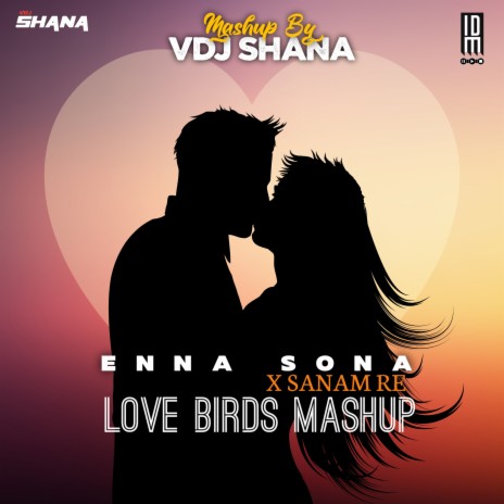 Enna Sona X Sanam Re (Love Mashup) | Boomplay Music