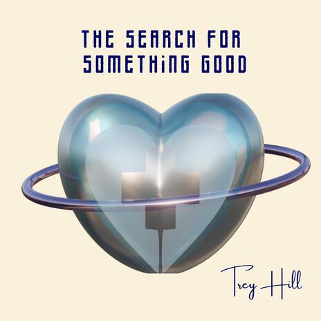 The Search For Something Good | Boomplay Music