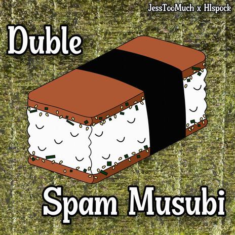 Duble Spam Musubi ft. JessTooMuch | Boomplay Music