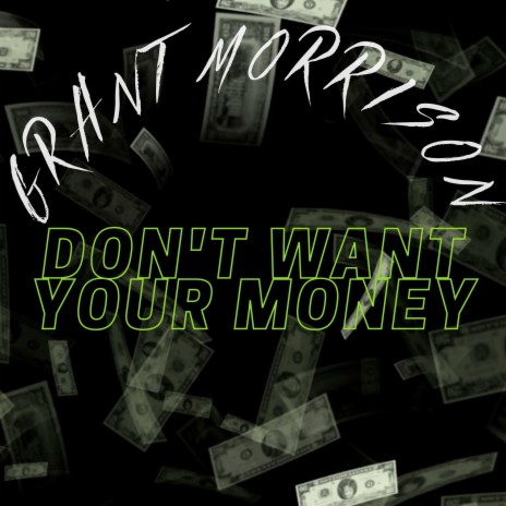 Don't Want Your Money | Boomplay Music