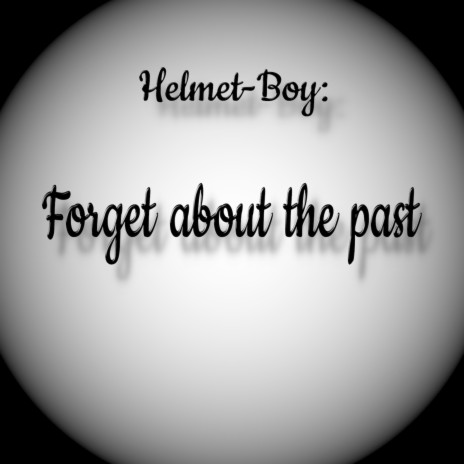 Forget About the Past | Boomplay Music