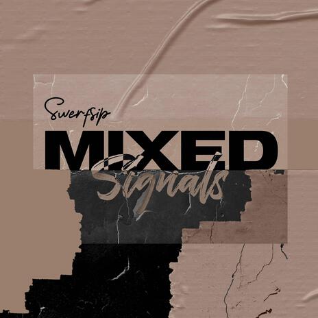 Mixed Signals | Boomplay Music