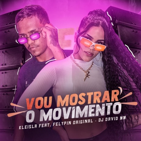 Vou Mostrar o Movimento ft. Felypin Original & Kleisla | Boomplay Music