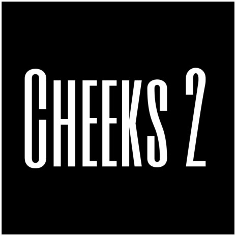 Cheeks 2 | Boomplay Music