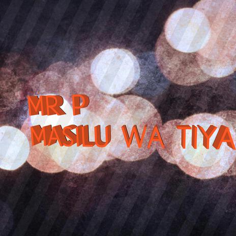 MASILU WA TIYA | Boomplay Music