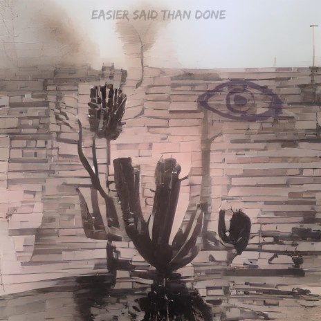 Easier Said Than Done | Boomplay Music