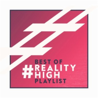 Best Of... #RealityHigh Playlist