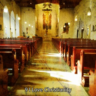 9 I Love Christianity