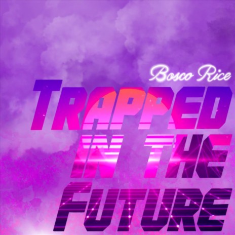 Trapped in the Future | Boomplay Music